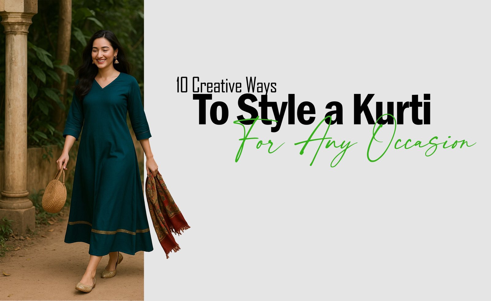 A smiling woman walking outdoors in a dark teal-green Anarkali kurti with gold borders, carrying a woven bag and a red patterned dupatta; text overlay reads "10 Creative Ways To Style a Kurti For Any Occasion."